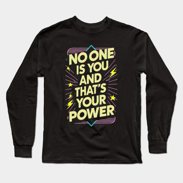 No One Is You And That is Your Power. Motivtional Long Sleeve T-Shirt by Chrislkf